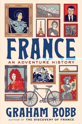 Franciaország: Franciaország: Egy kalandos történet - France: An Adventure History