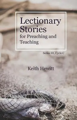 Lectionary Stories for Preaching and Teaching: III. sorozat, C ciklus - Lectionary Stories for Preaching and Teaching: Series III, Cycle C