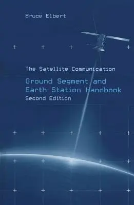 A műholdas kommunikáció földi szegmens és földi állomás kézikönyve - The Satellite Communication Ground Segment and Earth Station Handbook