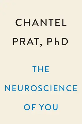 A te idegtudományod: Hogyan különbözik minden agy és hogyan értheted meg a tiédet - The Neuroscience of You: How Every Brain Is Different and How to Understand Yours