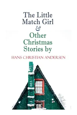 The Little Match Girl & Other Christmas Stories by Hans Christian Andersen: Karácsonyi különkiadás-sorozat - The Little Match Girl & Other Christmas Stories by Hans Christian Andersen: Christmas Specials Series