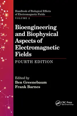 Az elektromágneses mezők biomérnöki és biofizikai aspektusai, negyedik kiadás - Bioengineering and Biophysical Aspects of Electromagnetic Fields, Fourth Edition