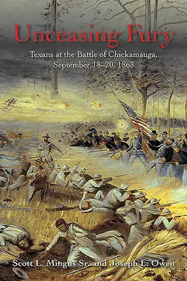 Szüntelen düh: texasiak a chickamaugai csatában, 1863. szeptember 18-20. - Unceasing Fury: Texans at the Battle of Chickamauga, September 18-20, 1863