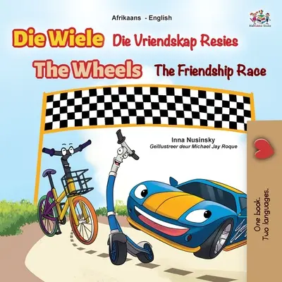 The Wheels The Friendship Race (Afrikaans angol angol kétnyelvű gyerekkönyv) - The Wheels The Friendship Race (Afrikaans English Bilingual Book for Kids)