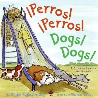 Perros! Perros!/Kutyák! Dogs! Kétnyelvű spanyol-angol gyerekkönyv - Perros! Perros!/Dogs! Dogs!: Bilingual Spanish-English Children's Book