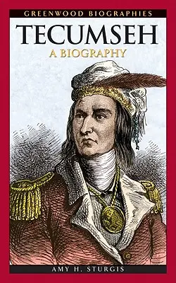 Tecumseh: A Biography: A Biography - Tecumseh: A Biography