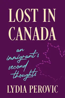 Elveszve Kanadában: Egy bevándorló második gondolatai - Lost in Canada: An Immigrant's Second Thoughts