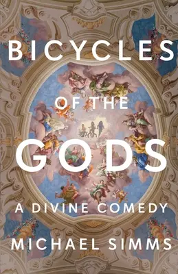 Az istenek kerékpárjai: Isteni komédia - Bicycles of the Gods: A Divine Comedy