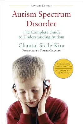 Autizmus spektrumzavar: Teljes útmutató az autizmus megértéséhez - Autism Spectrum Disorder: The Complete Guide to Understanding Autism