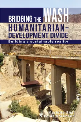 Bridging the Wash Humanitarian-Development Divide: A fenntartható valóság megteremtése - Bridging the Wash Humanitarian-Development Divide: Building a Sustainable Reality