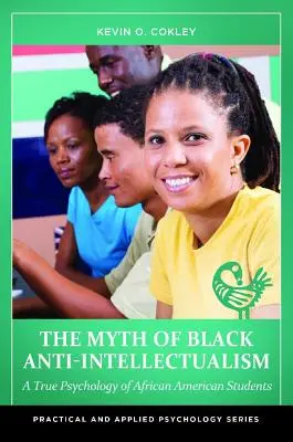 A fekete antiintellektualizmus mítosza: Az afroamerikai diákok valódi pszichológiája - The Myth of Black Anti-Intellectualism: A True Psychology of African American Students