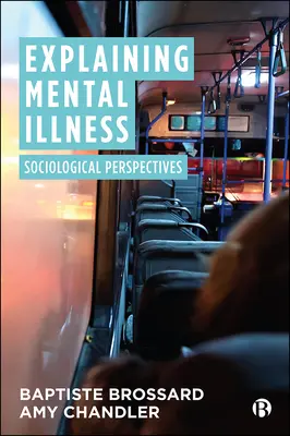 A mentális betegségek magyarázata: Szociológiai perspektívák - Explaining Mental Illness: Sociological Perspectives