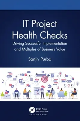 IT-projekt-állapotfelmérés: A sikeres megvalósítás és az üzleti érték többszörösének elérése - IT Project Health Checks: Driving Successful Implementation and Multiples of Business Value