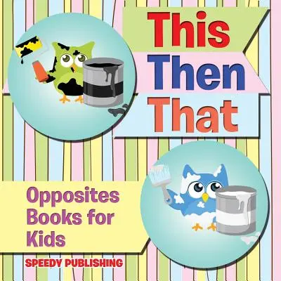 This Then That: Opposites Books for Kids