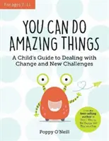 Csodálatos dolgokra vagy képes - Egy gyermek útmutatója a változás és az új kihívások kezeléséhez - You Can Do Amazing Things - A Child's Guide to Dealing with Change and New Challenges