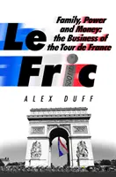 Le Fric - Család, hatalom és pénz: A Tour de France üzletága - Le Fric - Family, Power and Money: The Business of the Tour de France