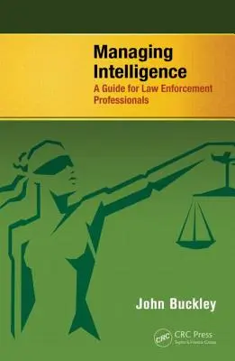 A hírszerzés irányítása: A Guide for Law Enforcement Professionals - Managing Intelligence: A Guide for Law Enforcement Professionals