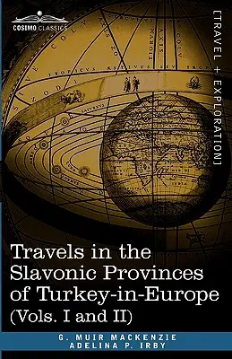 Utazások Törökország európai szláv tartományaiban (I. és II. kötet) - Travels in the Slavonic Provinces of Turkey-In-Europe (Vols. I and II)