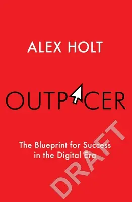 Outpacer: Az áttörő siker terve a digitális korszakban - Outpacer: The Blueprint for Breakthrough Success in the Digital Era