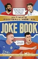 A végső futballhősök vicceskönyve (A No.1 futball sorozat) - Gyűjtsd össze mindet! (Patel Saaleh (szerkesztő)) - The Ultimate Football Heroes Joke Book (The No.1 football series) - Collect them all! (Patel Saaleh (Editor))