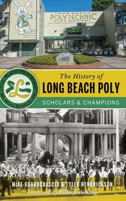 A Long Beach Poly története: ösztöndíjasok és bajnokok - The History of Long Beach Poly: Scholars and Champions