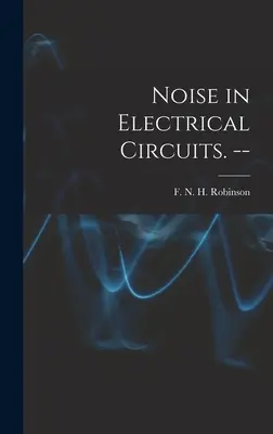 Zaj az elektromos áramkörökben. -- - Noise in Electrical Circuits. --