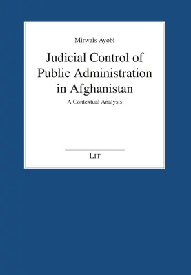 A közigazgatás bírósági ellenőrzése Afganisztánban: A kontextuális elemzés - Judicial Control of Public Administration in Afghanistan: A Contextual Analysis