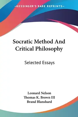 Szókratikus módszer és kritikai filozófia: Válogatott esszék - Socratic Method And Critical Philosophy: Selected Essays