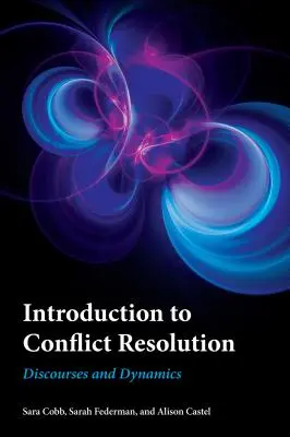 Bevezetés a konfliktuskezelésbe: Diskurzusok és dinamikák - Introduction to Conflict Resolution: Discourses and Dynamics