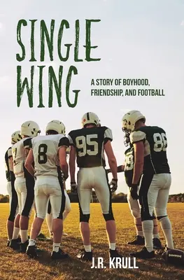 Single Wing: A Story of Boyhood, Friendship, and Football (Egy történet a fiúkorról, a barátságról és a futballról) - Single Wing: A Story of Boyhood, Friendship, and Football