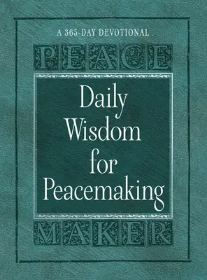 Napi bölcsesség a béketeremtéshez: A 365-Day Devotional - Daily Wisdom for Peacemaking: A 365-Day Devotional