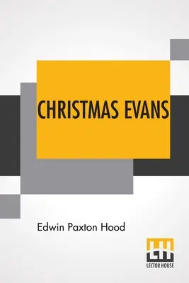 Christmas Evans: A vad Wales prédikátora. Hazája, kora és kortársai. - Christmas Evans: The Preacher Of Wild Wales. His Country, His Times, And His Contemporaries.