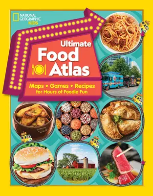 Ultimate Food Atlas: Térképek, játékok, receptek és még sok más finom szórakozás órákig tartó kalandjai - Ultimate Food Atlas: Maps, Games, Recipes, and More for Hours of Delicious Fun