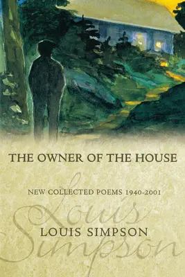 A ház tulajdonosa: Új gyűjteményes versek 1940-2001 - The Owner of the House: New Collected Poems 1940-2001