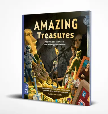 Csodálatos kincsek: Több mint 100 tárgy és hely, amelyek megdöbbentik az elmédet - Amazing Treasures: 100+ Objects and Places That Will Boggle Your Mind