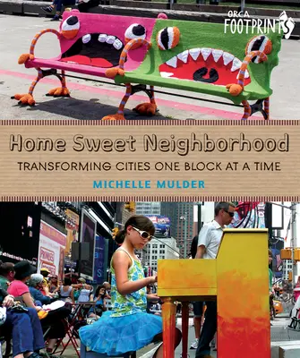 Otthon édes szomszédság: A városok átalakítása tömbönként - Home Sweet Neighborhood: Transforming Cities One Block at a Time