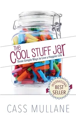 The Cool Stuff Jar: Három egyszerű módja annak, hogy boldogabb életet éljünk - The Cool Stuff Jar: Three Simple Ways to Live a Happier Life