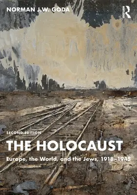 The Holocaust: Európa, a világ és a zsidók, 1918-1945 - The Holocaust: Europe, the World, and the Jews, 1918-1945