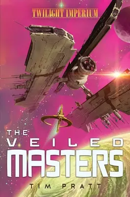 A fátyolos mesterek: A Twilight Imperium Novel - The Veiled Masters: A Twilight Imperium Novel