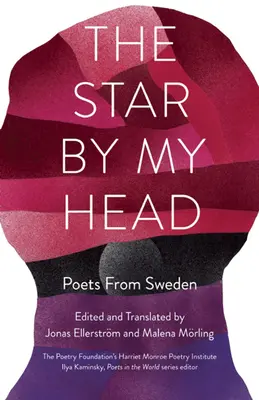 A csillag a fejem mellett: Költők Svédországból - The Star by My Head: Poets from Sweden