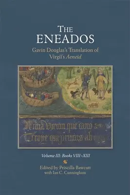 The Eneados: Gavin Douglas fordítása Vergilius Aeneiséből: III. kötet: VIII-XIII. könyv - The Eneados: Gavin Douglas's Translation of Virgil's Aeneid: Volume III: Book VIII-XIII