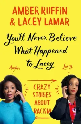 Soha nem fogod elhinni, mi történt Laceyvel: Őrült történetek a rasszizmusról - You'll Never Believe What Happened to Lacey: Crazy Stories about Racism
