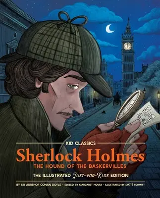 Sherlock Holmes: A baskerville-i kopó: Baskersburg: A Baskerville Baskerski: A Baskerville Baskerski: Az illusztrált, gyerekeknek szóló kiadás - Sherlock Holmes: The Hound of the Baskervilles: The Illustrated Just-For-Kids Edition