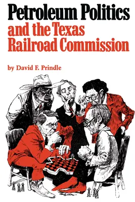 Kőolajpolitika és a texasi vasúti bizottság - Petroleum Politics and the Texas Railroad Commission