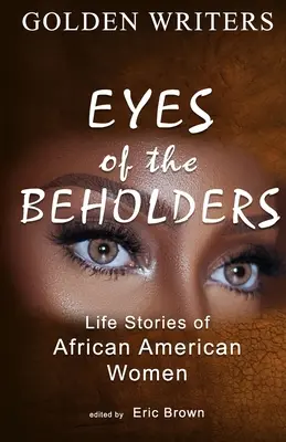 A szemlélők szemei: Az afroamerikai nők élettörténetei - Eyes of the Beholders: Life Stories of African American Women