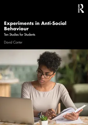 Kísérletek antiszociális viselkedésre: Tíz tanulmány diákoknak - Experiments in Anti-Social Behaviour: Ten Studies for Students