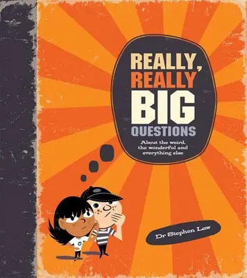 Igazán nagy kérdések merész gondolkodóknak: Több mint 40 merész gondolat a filozófiáról - Really Big Questions for Daring Thinkers: Over 40 Bold Ideas about Philosophy