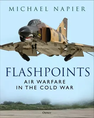 Villámpontok: Air Warfare in the Cold War - Flashpoints: Air Warfare in the Cold War