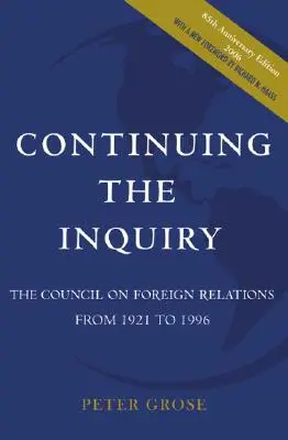 A nyomozás folytatása: A Külkapcsolatok Tanácsa 1921-től 1996-ig - Continuing the Inquiry: The Council on Foreign Relations from 1921 to 1996