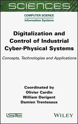 Ipari kiberfizikai rendszerek digitalizálása és vezérlése: Fogalmak, technológiák és alkalmazások - Digitalization and Control of Industrial Cyber-Physical Systems: Concepts, Technologies and Applications